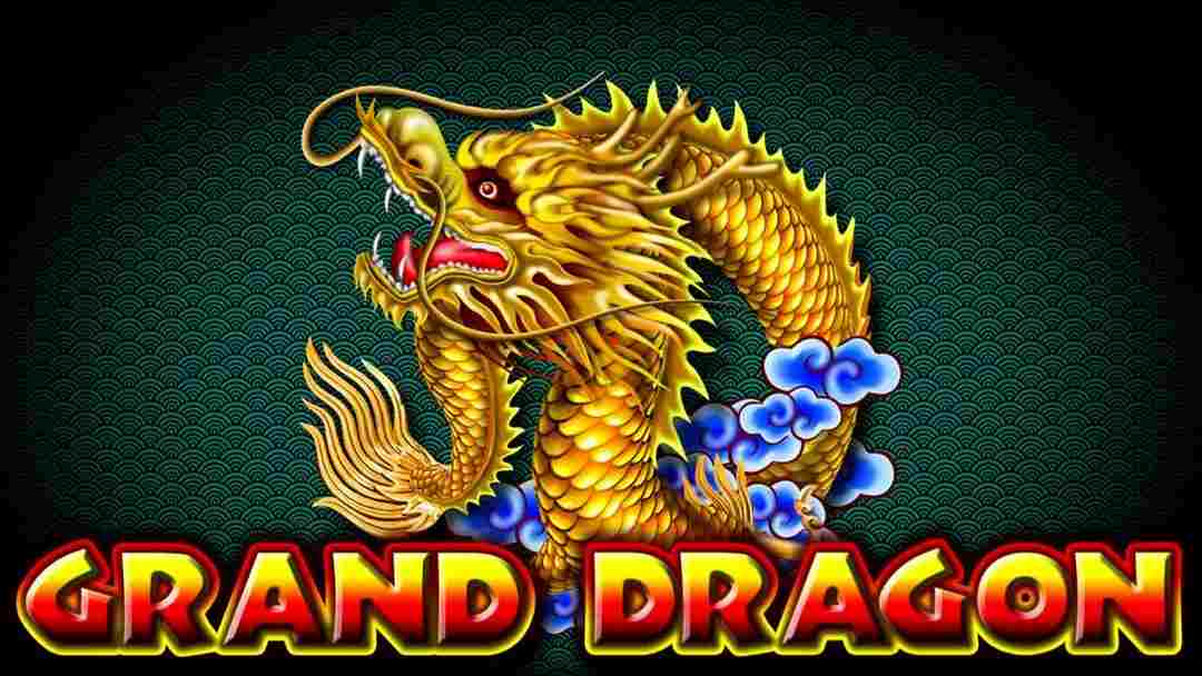 Grand Dragon - Cái tên độc độc đáo của nhà phát hành game