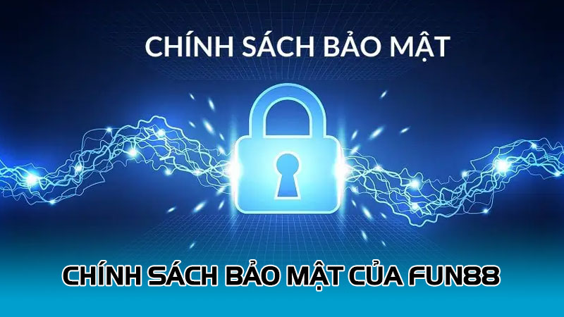 Giới thiệu chính sách bảo mật của Fun88